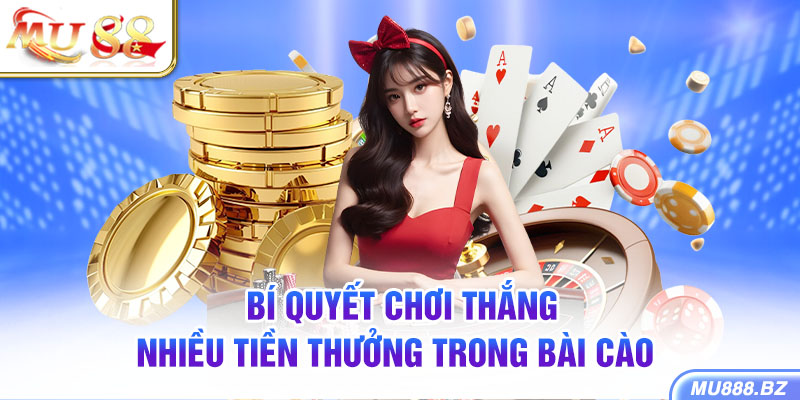 Bí quyết chơi thắng nhiều tiền thưởng trong bài cào