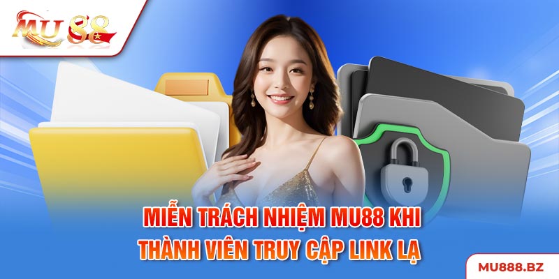 MU88 được miễn hoàn toàn trách nhiệm khi hội viên tự ý truy cập đường link lạ