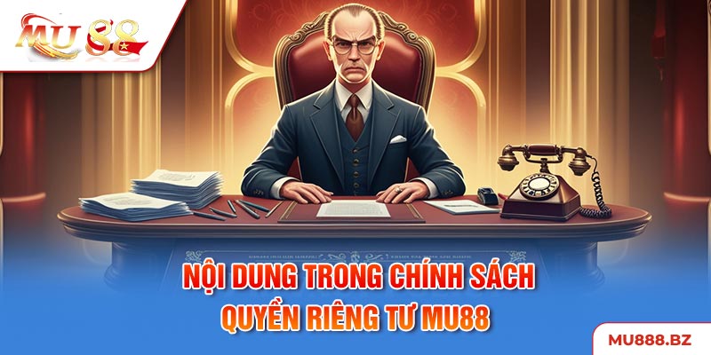 Nội dung được MU88 cập nhật trong chính sách