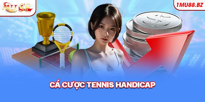 Cá cược tennis handicap game phải hết sức để ý mức chấp